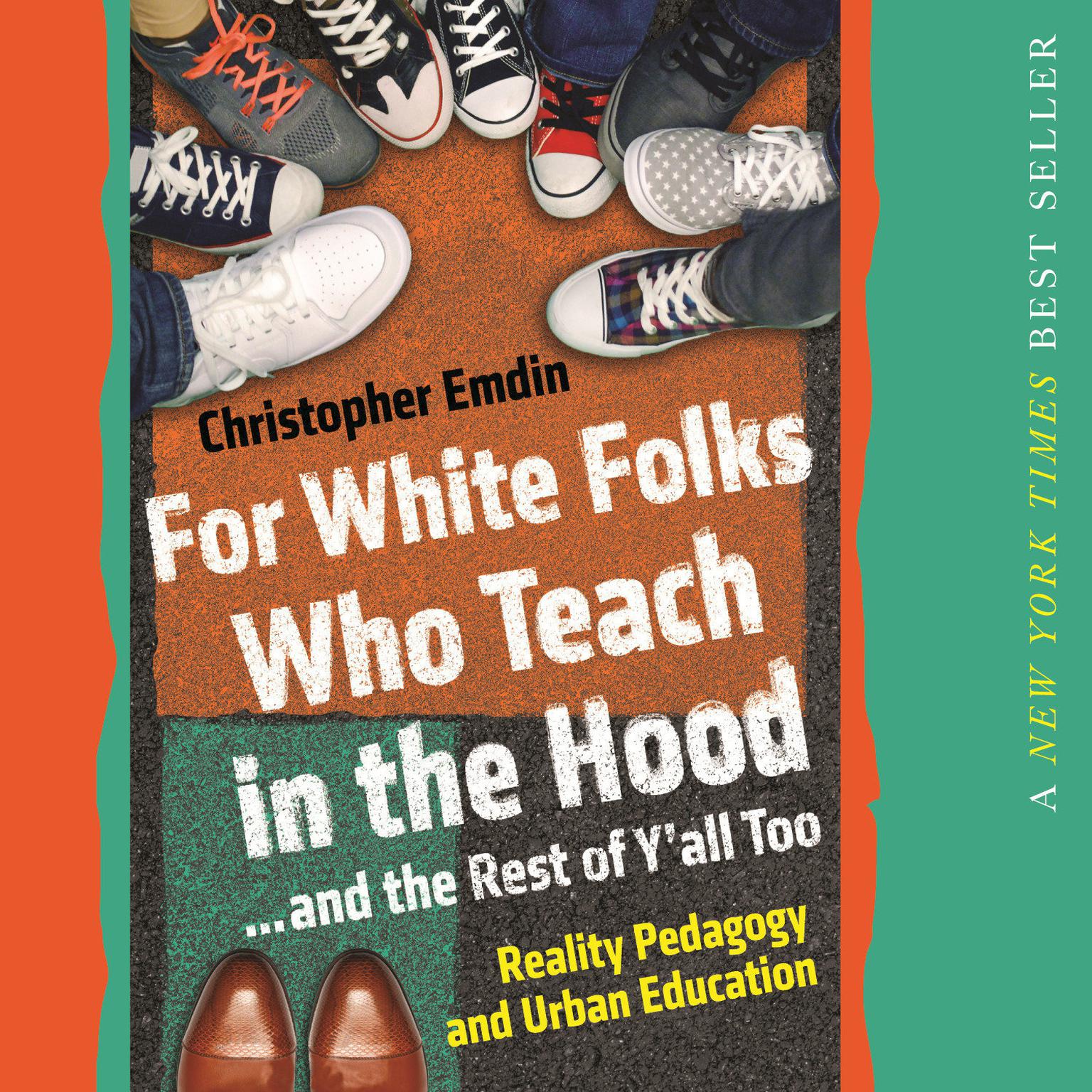 For White Folks Who Teach in the Hood... and the Rest of Yall Too: Reality Pedagogy and Urban Education Audiobook, by Christopher Emdin