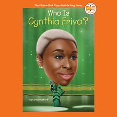 Who Is Cynthia Erivo? Audiobook, by Crystal Hubbard