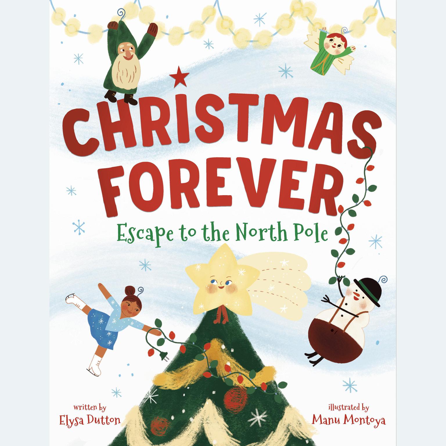 Christmas Forever: Escape to the North Pole Audiobook, by Elysa Dutton