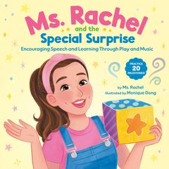 Ms. Rachel and the Special Surprise: Encouraging Speech and Learning Through Play and Music Audibook, by Ms. Rachel