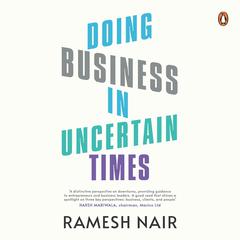 Doing Business in Uncertain Times Audiobook, by Ramesh Nair