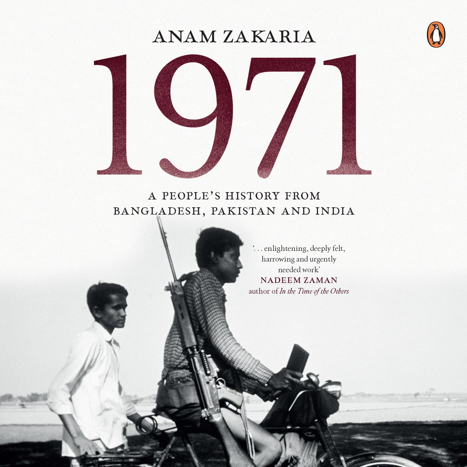 1971: A People’s History of Bangladesh, India and Pakistan Audiobook, by Anam Zakaria