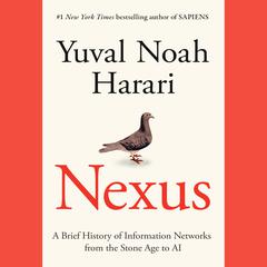 Nexus: A Brief History of Information Networks from the Stone Age to AI Audiobook, by Yuval Noah Harari