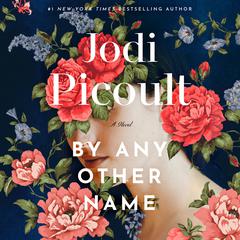 By Any Other Name: A Novel Audiobook, by Jodi Picoult