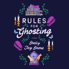 Rules for Ghosting: A Novel Audiobook, by Shelly Jay Shore
