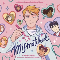 Mismatched: A Modern Graphic Retelling of Emma Audiobook, by Anne Camlin