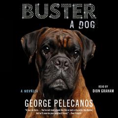 Buster: A Dog Audiobook, by George P. Pelecanos