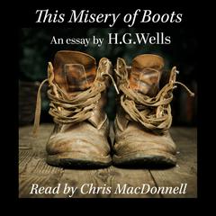 This Misery of Boots Audiobook, by H. G. Wells