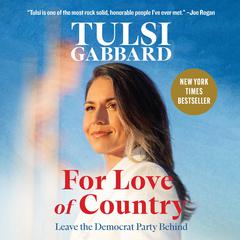 For Love of Country: Leave the Democrat Party Behind Audiobook, by Tulsi Gabbard