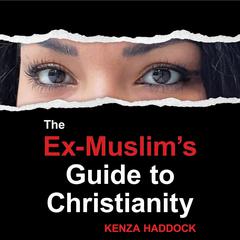 The Ex-Muslims Guide to Christianity Audiobook, by Kenza Haddock