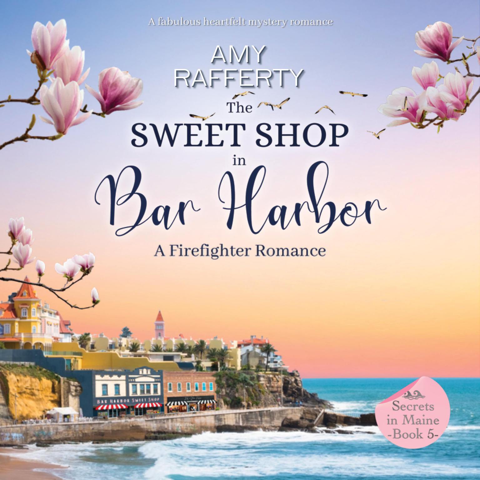 The Sweet Shop in Bar Harbor: A Firefighter Romance Audiobook, by Amy Rafferty