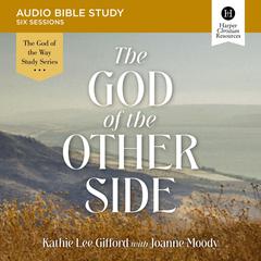 The God of the Other Side: Audio Bible Studies Audiobook, by Kathie Lee Gifford