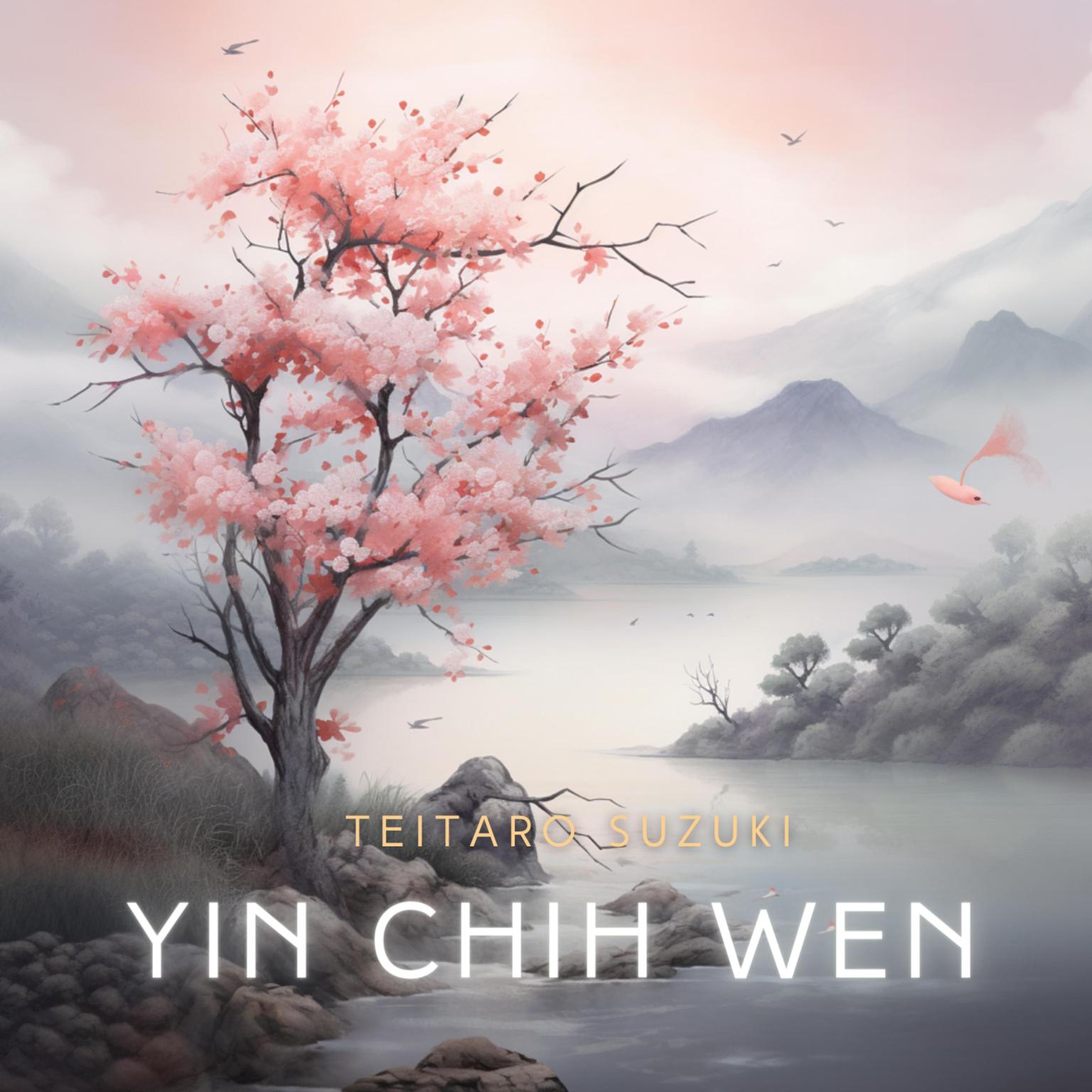 Yin Chih Wen: The Tract Of The Quiet Way Audiobook, by Teitaro Suzuki