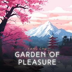 Garden of Pleasure Audiobook, by Yang Chu