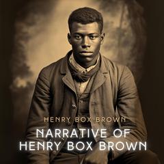 Narrative of Henry Box Brown Audiobook, by Henry Box Brown