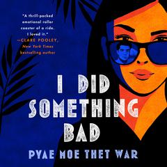 I Did Something Bad: A Novel Audibook, by Pyae Moe Thet War