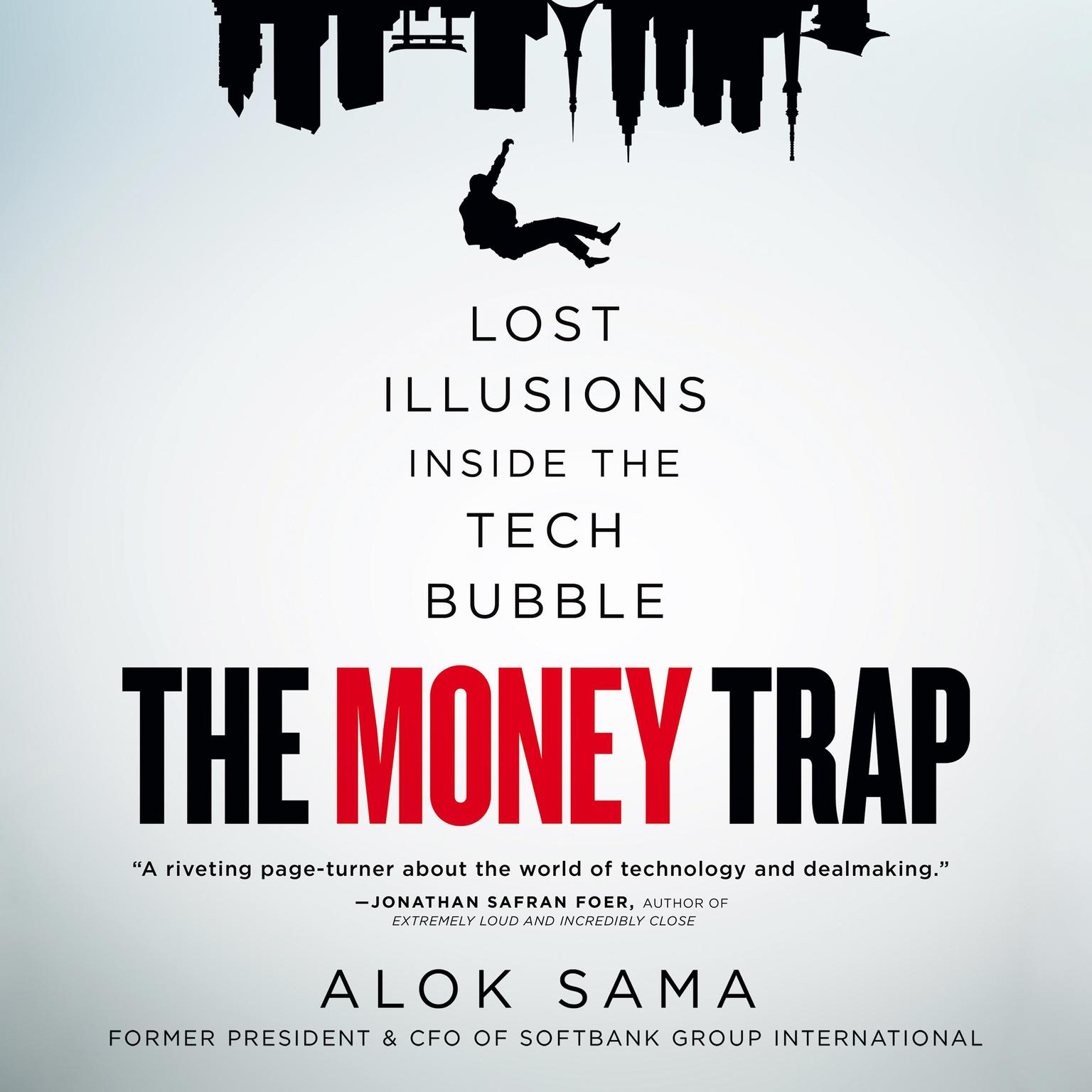 The Money Trap: Lost Illusions Inside the Tech Bubble Audiobook, by Alok Sama