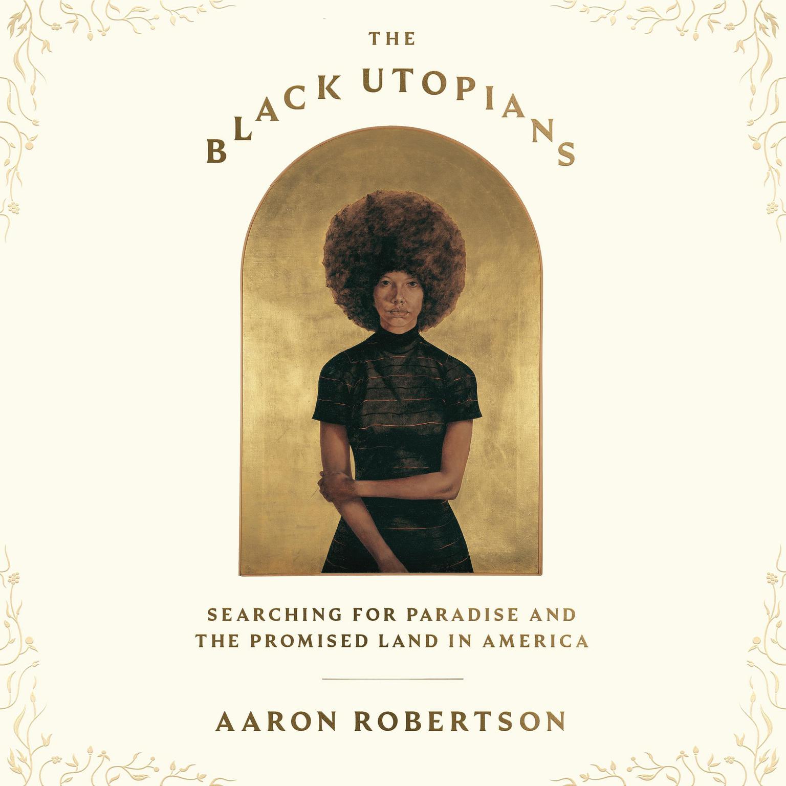 The Black Utopians: Searching for Paradise and the Promised Land in America Audiobook, by Aaron Robertson