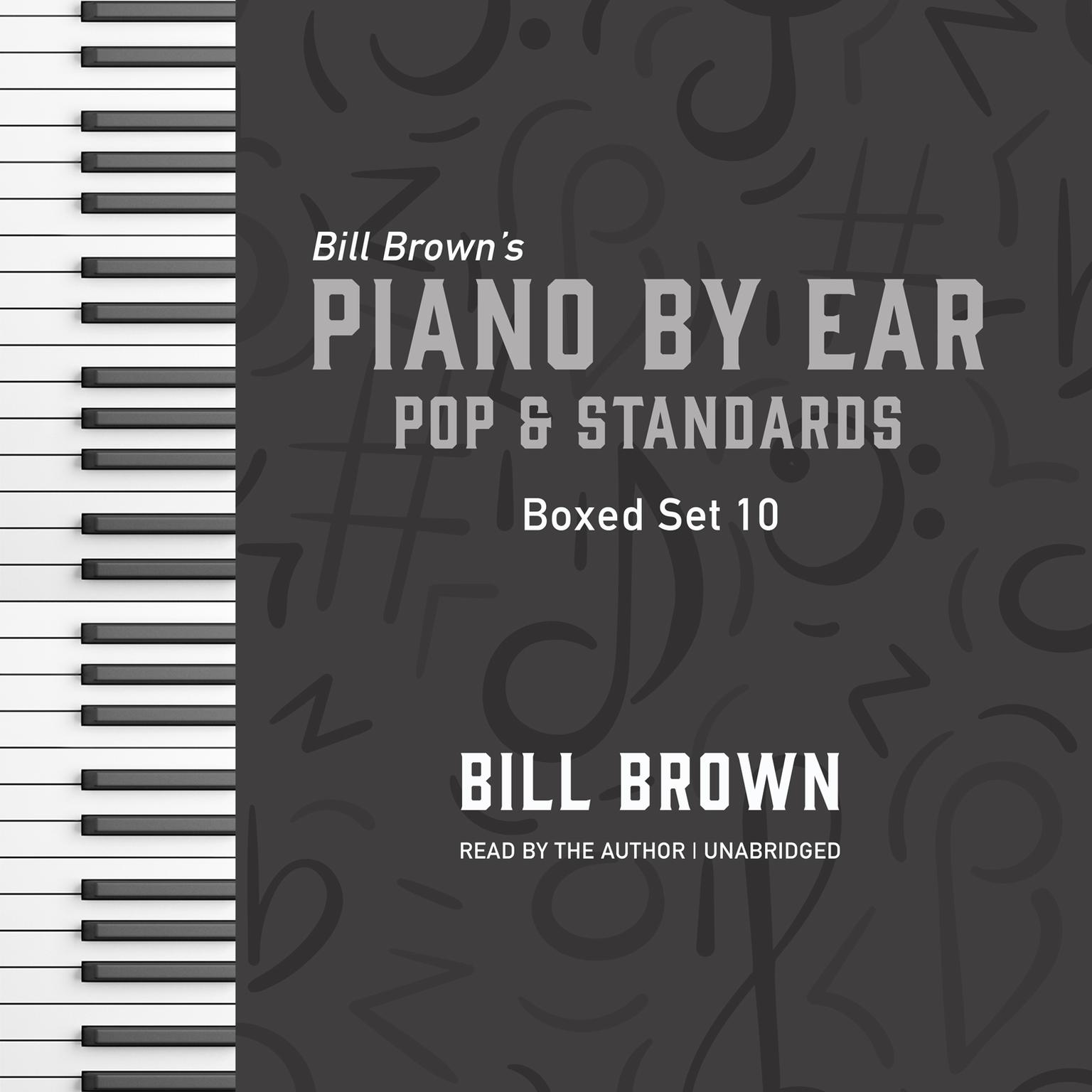 Piano by Ear: Pop and Standards Box Set 10 Audiobook, by Bill Brown