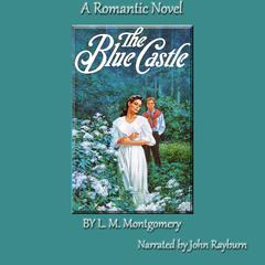 The Blue Castle: A Romantic Novel Audiobook, by L. M. Montgomery