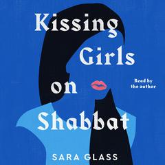 Kissing Girls on Shabbat: A Memoir Audiobook, by Sara Glass