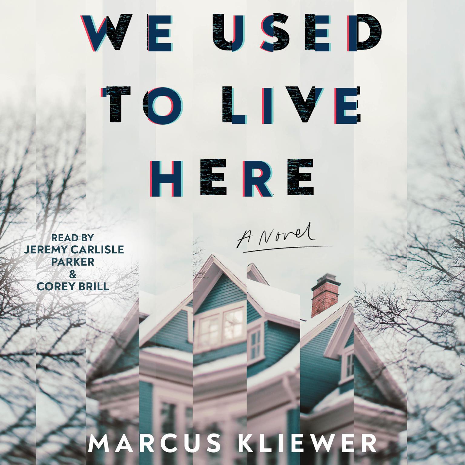 We Used to Live Here: A Novel Audiobook, by Marcus Kliewer