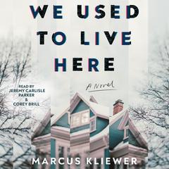 We Used to Live Here: A Novel Audiobook, by Marcus Kliewer
