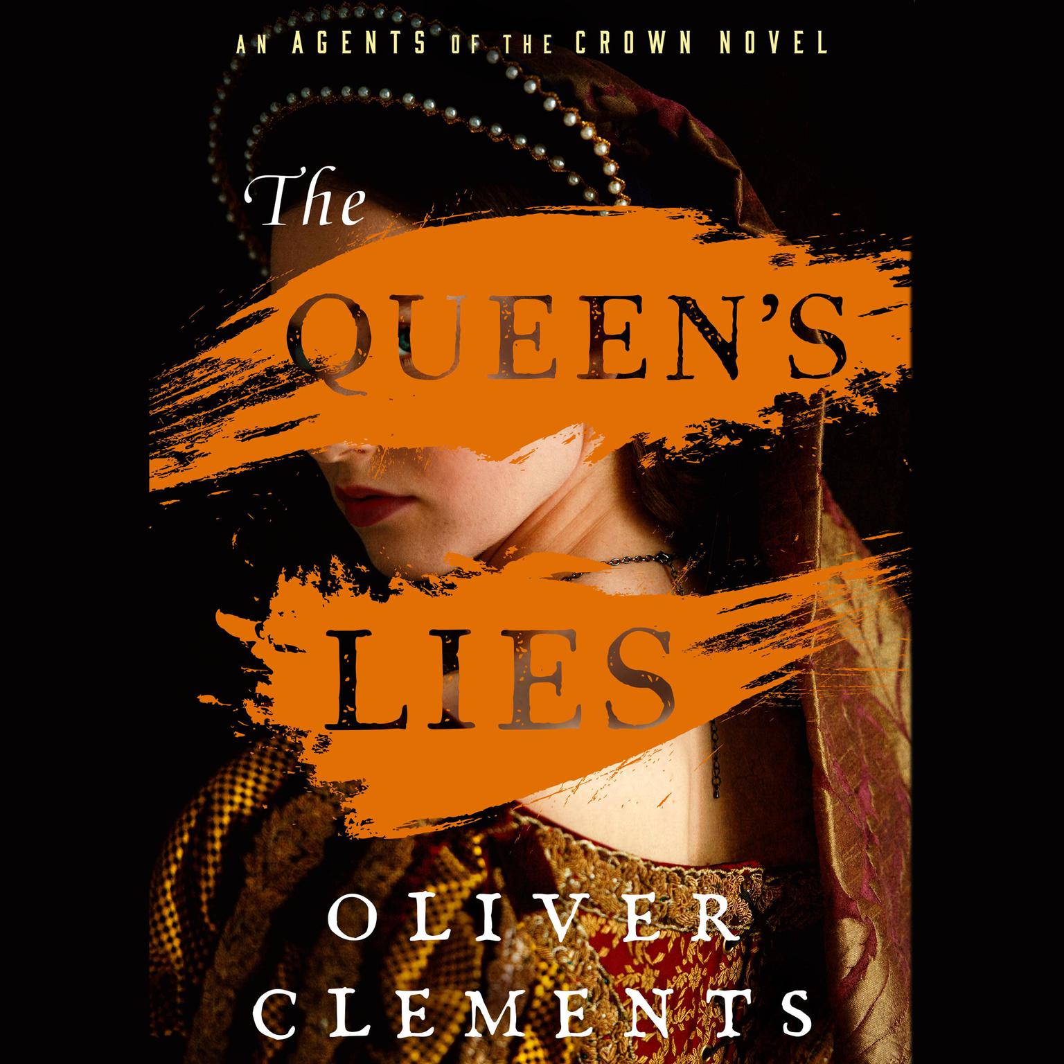 The Queens Lies: A Novel Audiobook, by Oliver Clements