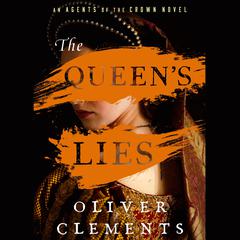 The Queen's Lies: A Novel Audiobook, by Oliver Clements