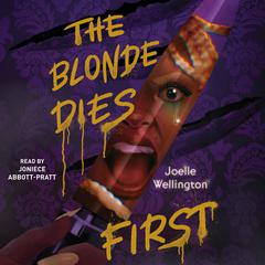 The Blonde Dies First Audiobook, by Joelle Wellington