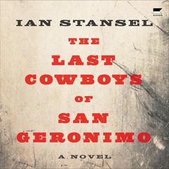 The Last Cowboys of San Geronimo Audiobook, by Ian Stansel