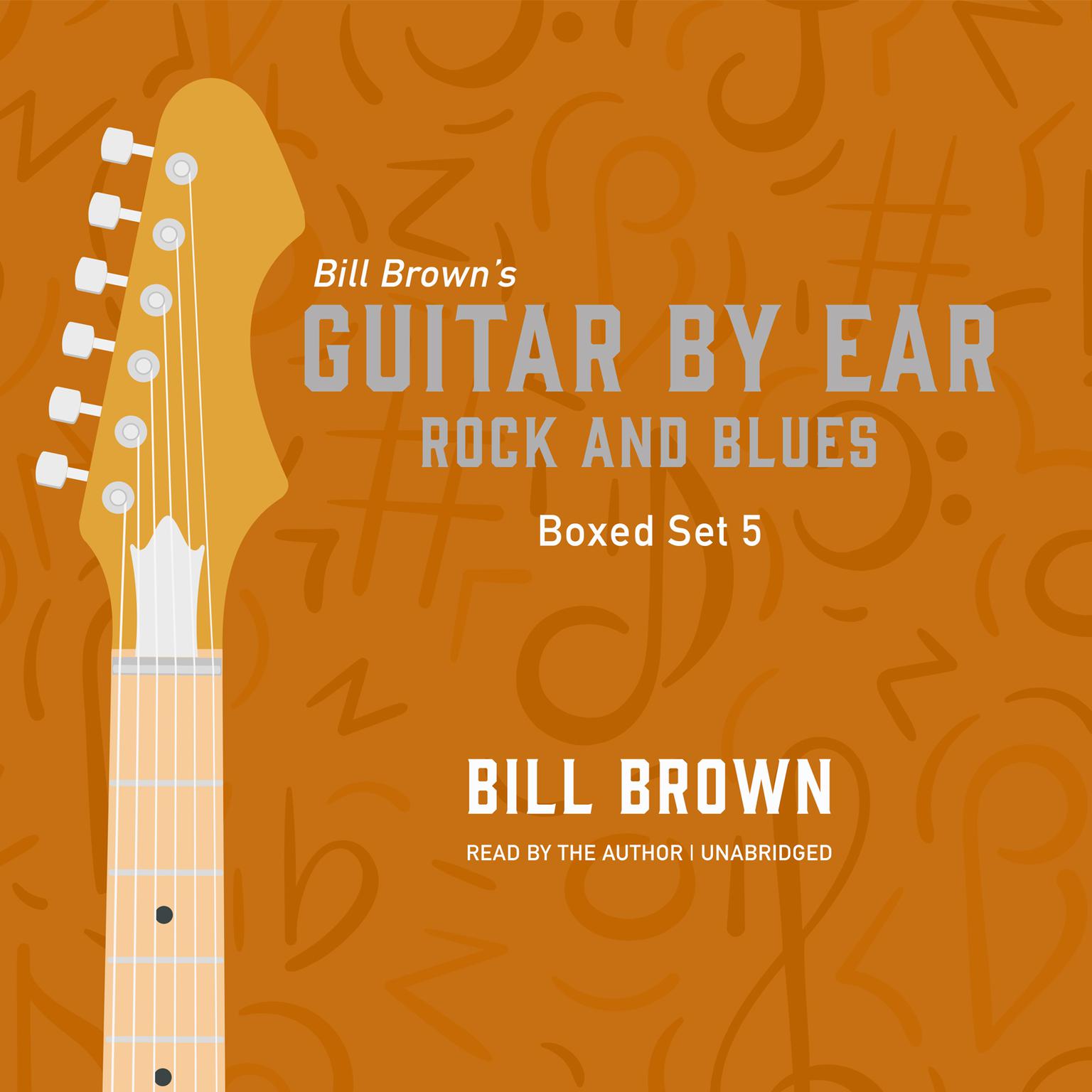 Guitar By Ear: Rock and Blues Box Set 5 Audiobook, by Bill Brown