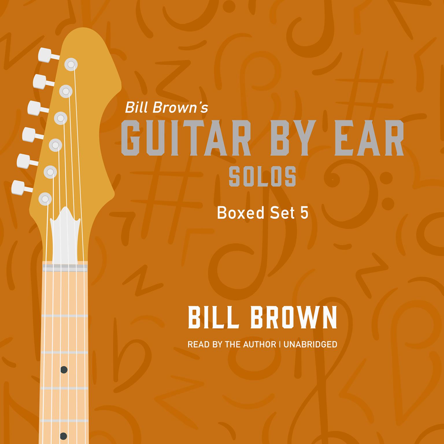 Guitar By Ear: Solos Box Set 5 Audiobook, by Bill Brown