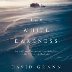 The White Darkness Audiobook, by David Grann