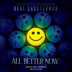 All Better Now Audibook, by Neal Shusterman