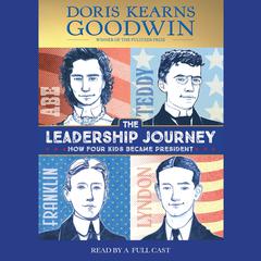 The Leadership Journey: How Four Kids Became President Audiobook, by Doris Kearns Goodwin