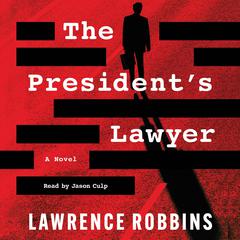 The Presidents Lawyer: A Novel Audiobook, by Lawrence Robbins