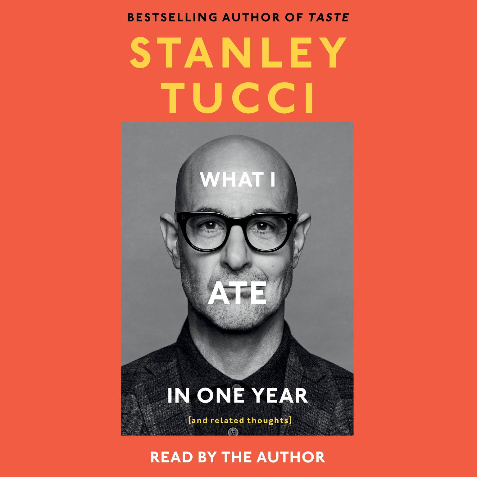 What I Ate in One Year: (and related thoughts) Audiobook, by Stanley Tucci