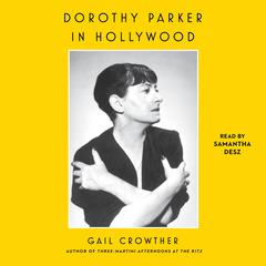 Dorothy Parker in Hollywood Audibook, by Gail Crowther