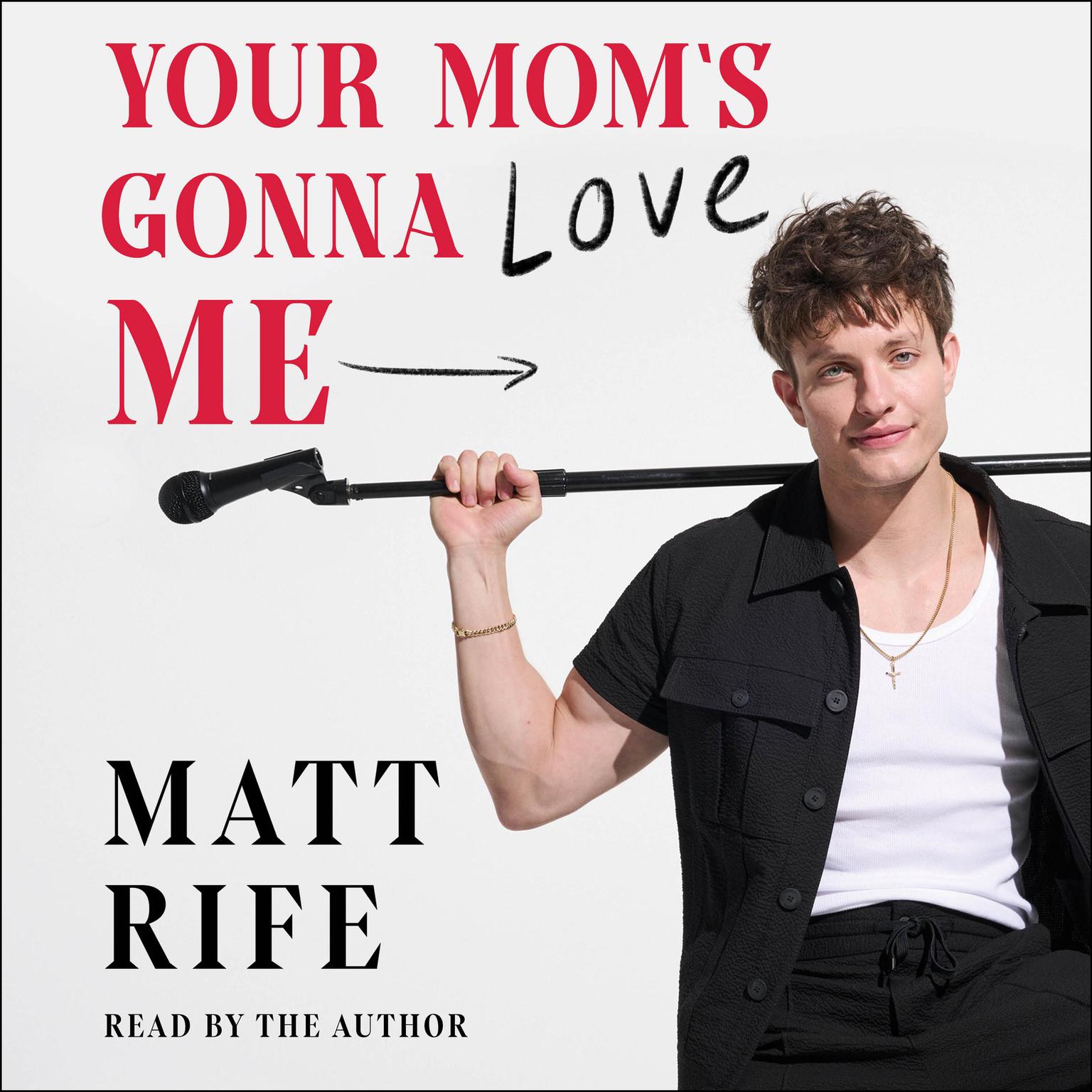 Your Moms Gonna Love Me Audiobook, by Matt Rife