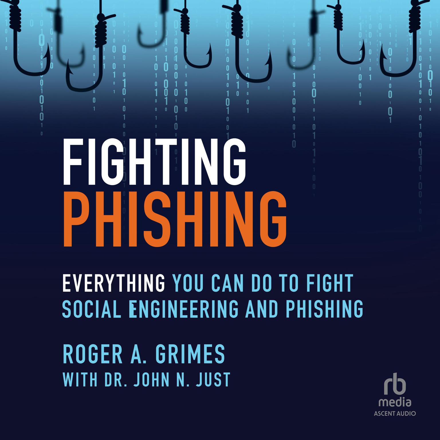 Fighting Phishing: Everything You Can Do to Fight Social Engineering and Phishing Audiobook, by Roger A. Grimes