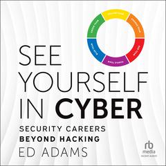 See Yourself in Cyber: Security Careers Beyond Hacking Audiobook, by Ed Adams