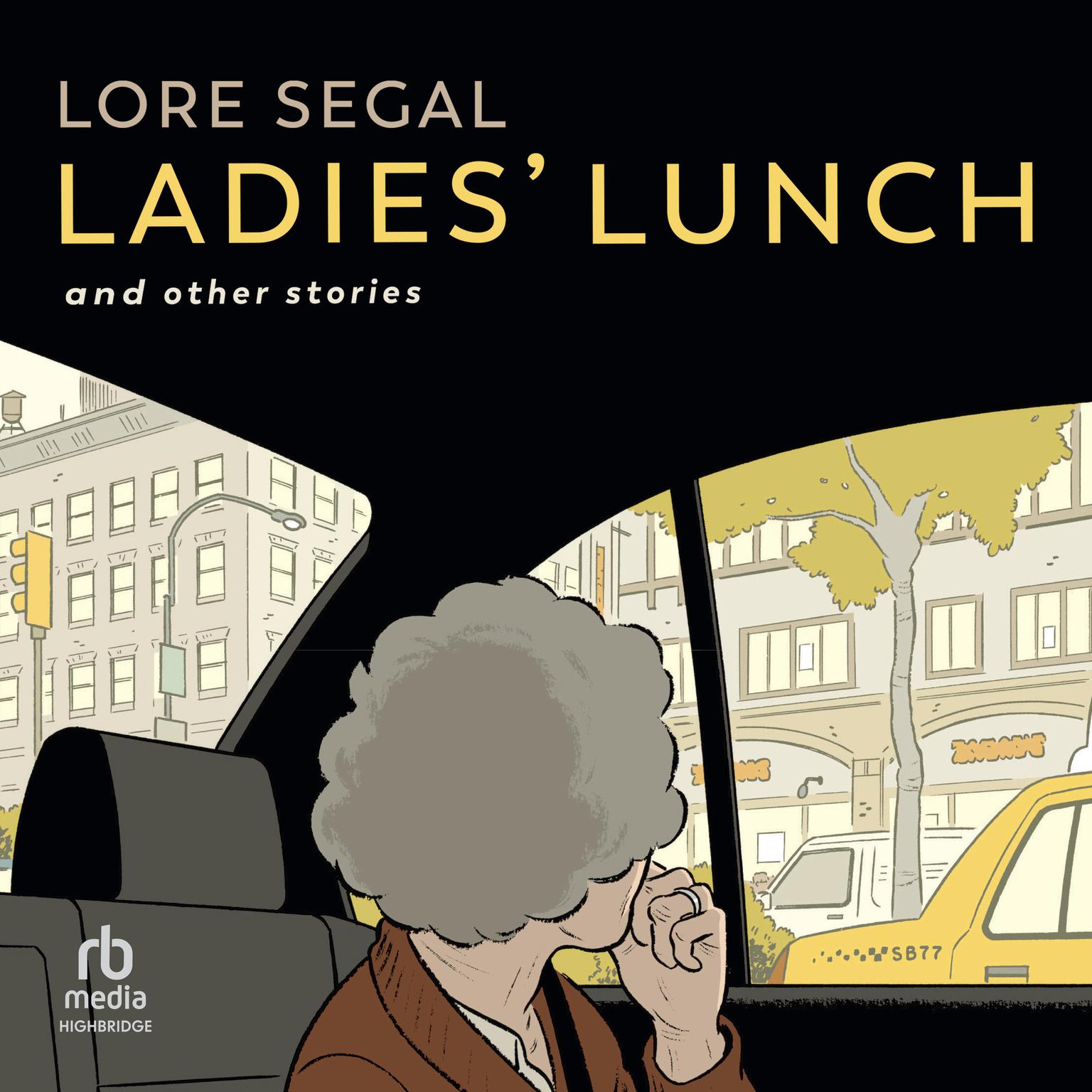 Ladies Lunch: and Other Stories Audiobook, by Lore Segal