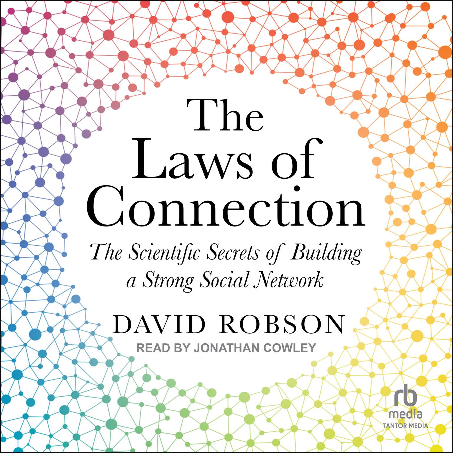 The Laws of Connection: The Scientific Secrets of Building a Strong Social Network Audiobook, by David Robson