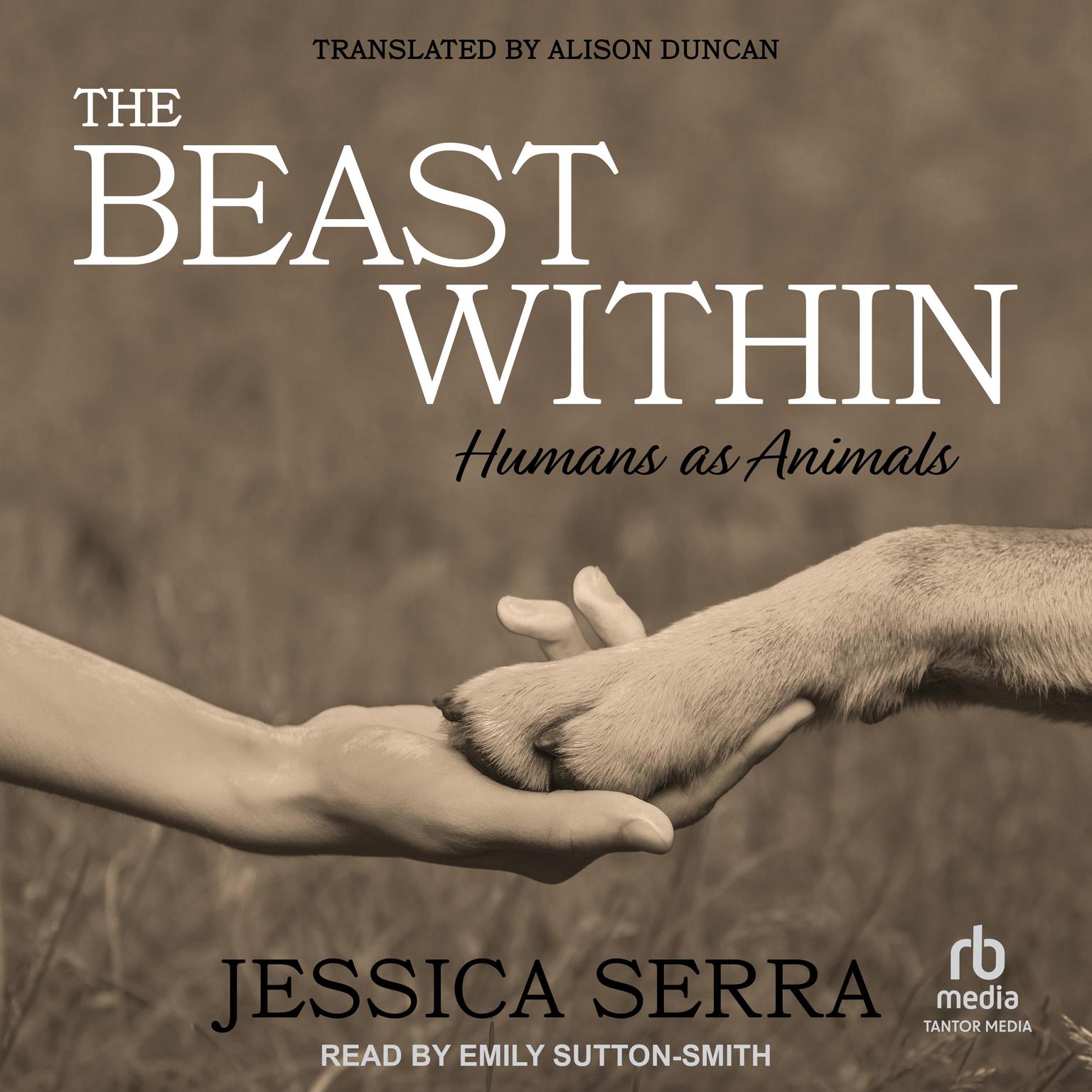 The Beast Within: Humans as Animals Audiobook, by Jessica Serra