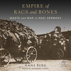 Empire of Rags and Bones: Waste and War in Nazi Germany Audiobook, by 
