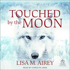 Touched by the Moon Audiobook, by Lisa Airey
