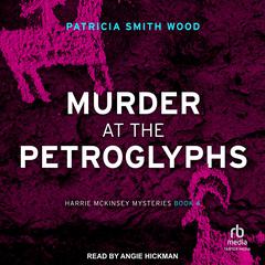 Murder at the Petroglyphs Audiobook, by Patricia Smith Wood