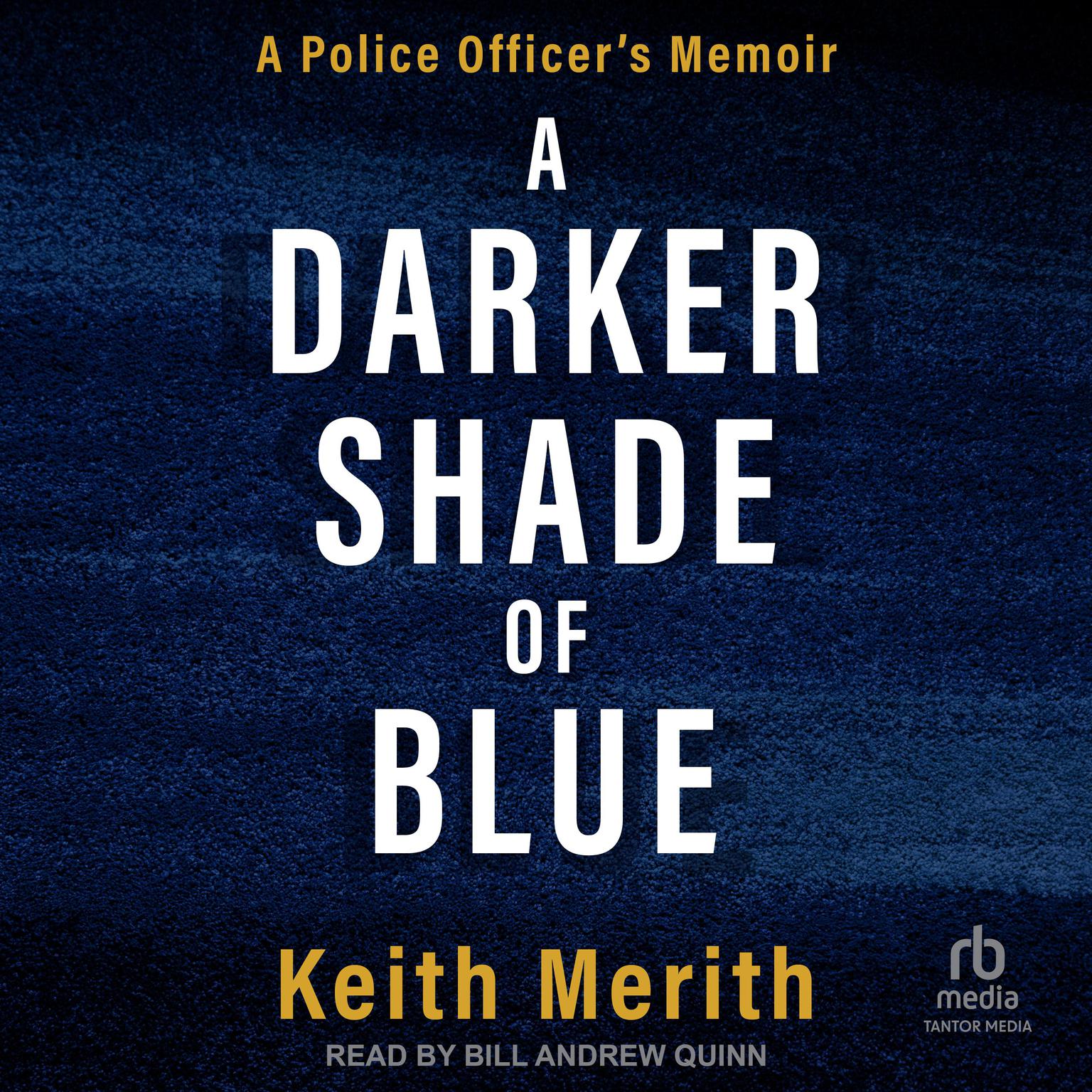 A Darker Shade of Blue: A Police Officers Memoir Audiobook, by Keith Merith