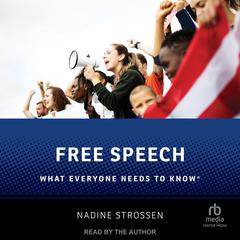 Free Speech: What Everyone Needs to Know® Audiobook, by Nadine Strossen